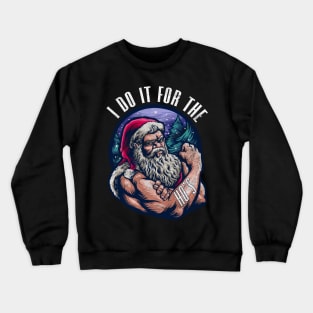 I Do It For The Ho's for Bodybuilder Crewneck Sweatshirt